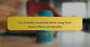 Articoli per la Casa Eco-Friendly: Effetti e Benefici a Lungo Termine sulla Salute