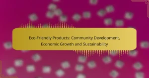 Prodotti Eco-Friendly: Sviluppo Comunitario, Crescita Economica e Sostenibilità