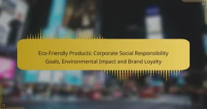 Prodotti Eco-Friendly: Obiettivi di Responsabilità Sociale d’Impresa, Impatto Ambientale e Fedeltà al Marchio