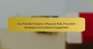 Prodotti Eco-Friendly: Ruolo dell’Influencer, Strategie di Promozione e Coinvolgimento del Pubblico