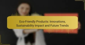 Prodotti Eco-Friendly: Innovazioni, Impatto sulla Sostenibilità e Tendenze Future